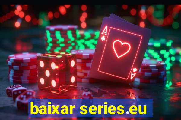 baixar series.eu